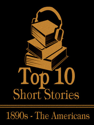 cover image of The Top 10 Short Stories: The 1890s: The Americans